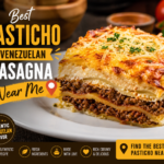 Best Pasticho Venezuelan Lasagna Near Me